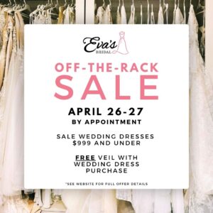 Wedding dress sales in Milwaukee. Off-the-Rack Sale at Eva's Bridal Center. Wedding dresses under $1,000. Free veil with dress purchase.